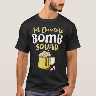 Hot Chocolate Bomb Funny Quote Squad Funny Pun Hot T-Shirt