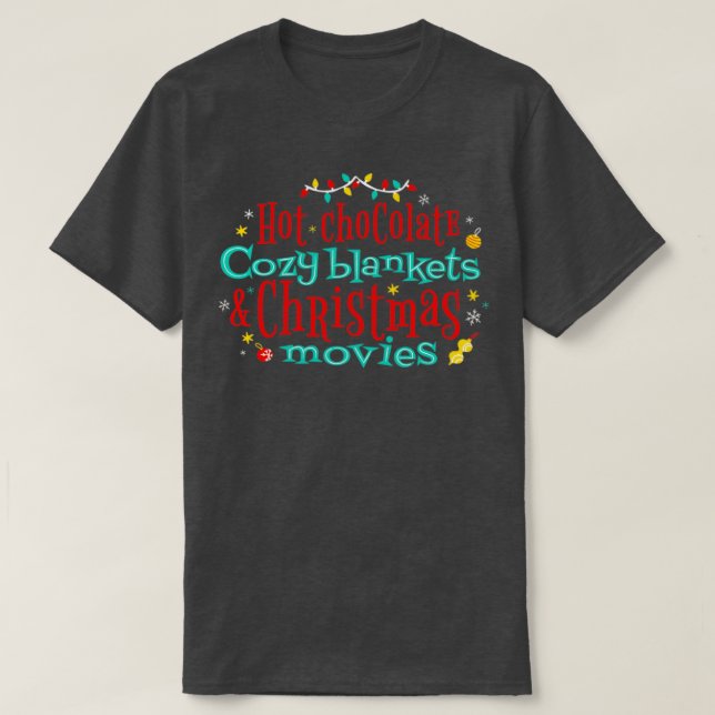 Hot Chocolate Cosy Blankets and Christmas Movies T-Shirt (Design Front)