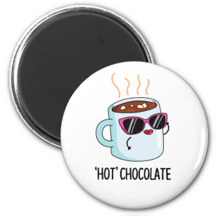 Hot Chocolate Cute Hot Cocoa Drink Pun Magnet