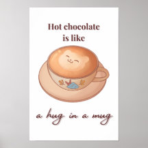hot chocolate is a hug in a mug