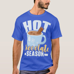 Hot Chocolate Season Winter Snow Snowy Climate Ice T-Shirt