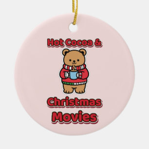 Hot Cocoa and Christmas Movies Cute Bear Ceramic Ornament