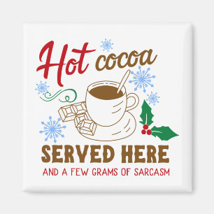 Hot Cocoa and Sarcasm Holiday Magnet