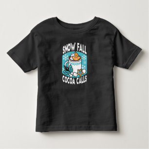 Hot Cocoa and Winter Charm - Snow Fall Cocoa Calls Toddler T-Shirt