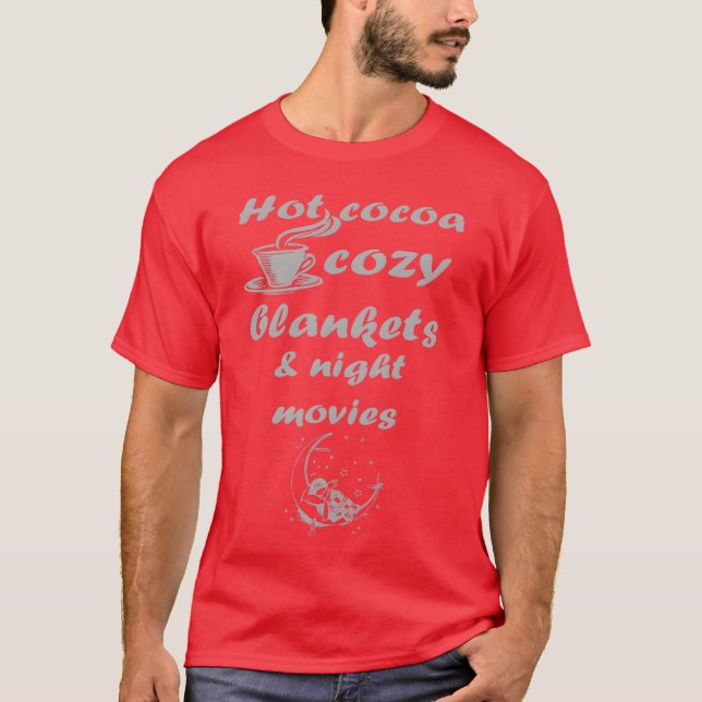 Hot cocoa cosy blankets night movies funny T-Shirt (Front)