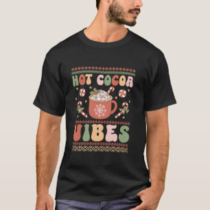 Hot Cocoa Vibes Santa Holidays Carol Ugly Christma T-Shirt