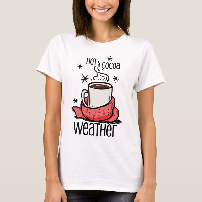 Hot Cocoa Weather T-Shirt (Front)
