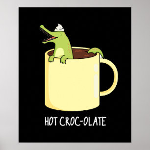 Hot Croc-colate Funny Crocodile Pun Dark BG Poster