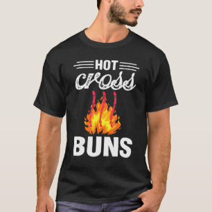 Hot Cross Buns Humourous Family Joke & Sarcastic S T-Shirt