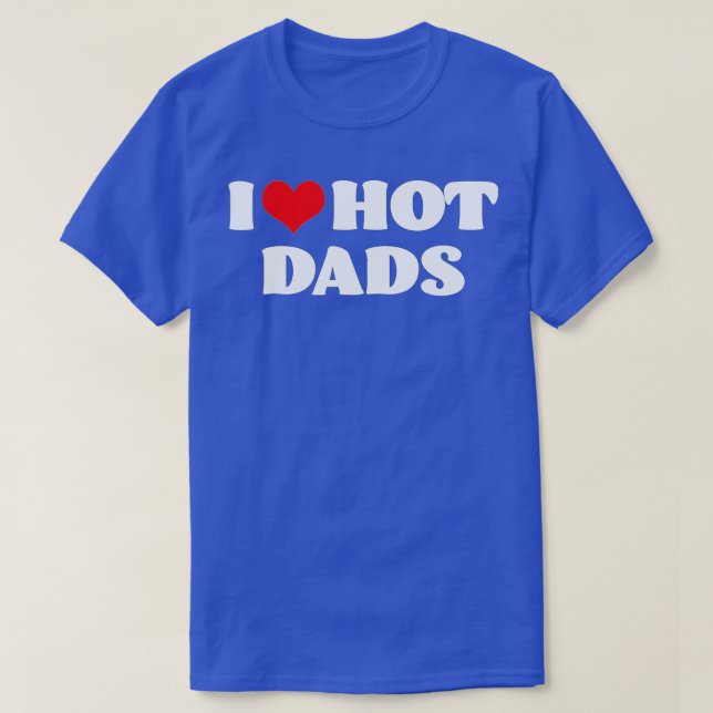 Hot Dads I Love Hot Dads Red Heart Dads T-Shirt (Design Front)