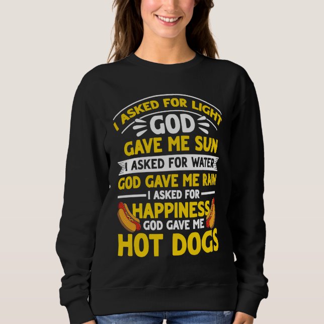Hot Dog Adult Humor God Gave Me Hot Dogs Sweatshirt (Front)
