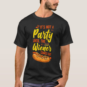 Hot Dog Adult Humour Pun Naughty It's Not A Party T-Shirt