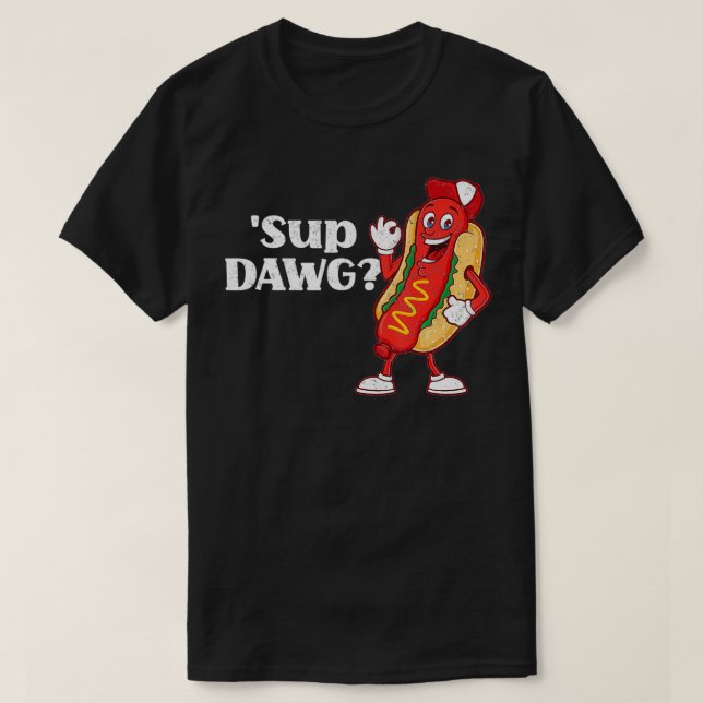 Hot Dog Cute 'Sup Dawg Weiner Party Sausage Funny  T-Shirt (Design Front)