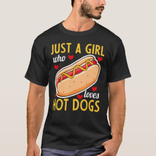 Hot Dog Eating Hot Dog Just A Girl Who Loves Hot T-Shirt