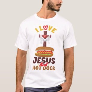 Hot Dog I Love Jesus And Hot Dogs Jesus Faith T-Shirt