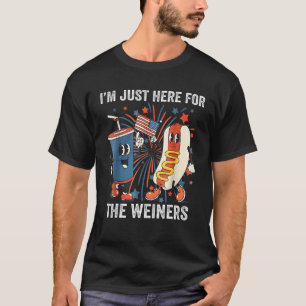 Hot Dog I m Just Here For The Wieners 4Th Of July T-Shirt