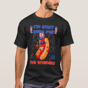Hot Dog I m Just Here For The Wieners 4Th Of July T-Shirt
