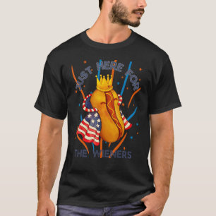 Hot Dog I m Just here For The Wieners 4th of July T-Shirt