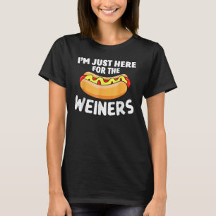 Hot Dog I m Just Here For The Wieners 4th Of July T-Shirt