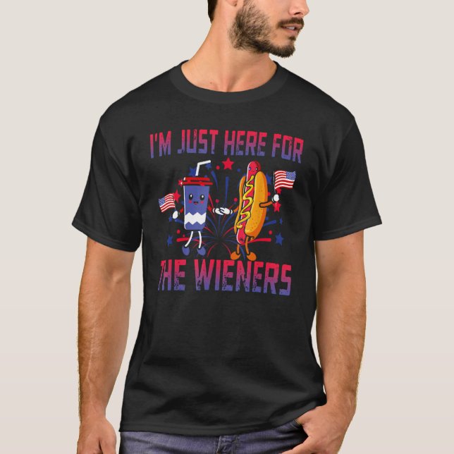 Hot Dog I m Just Here For The Wieners Sausage 4th  T-Shirt (Front)