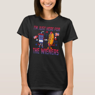 Hot Dog I m Just Here For The Wieners Sausage 4th  T-Shirt