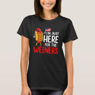 Hot Dog I m Just Here For The Wieners Sausage 4th T-Shirt