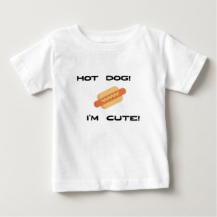 Hot Dog I'm Cute Baby  T-Shirt