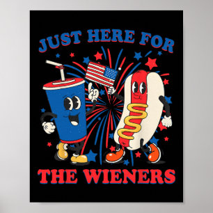 Hot Dog I'm Just Here For The Wieners 4th Of July Poster