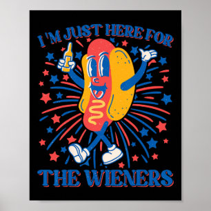Hot Dog I'm Just Here For The Wieners 4th Of July Poster