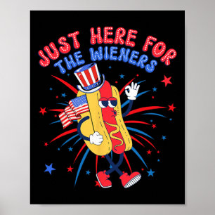 Hot Dog I'm Just Here For The Wieners 4th Of July Poster
