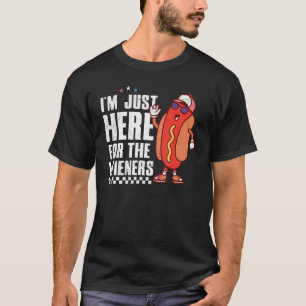 Hot Dog I'm Just Here For The Wieners 4Th Of July T-Shirt