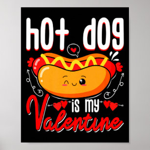Hot Dog Is My Valentine Cute Valentines Day Kids T Poster