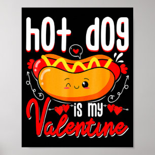 Hot Dog Is My Valentine Funny Valentines Day Heart Poster
