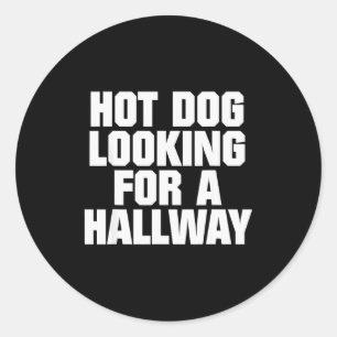 Hot Dog Looking For A Hallway Funny Hot Dog Lovers Classic Round Sticker
