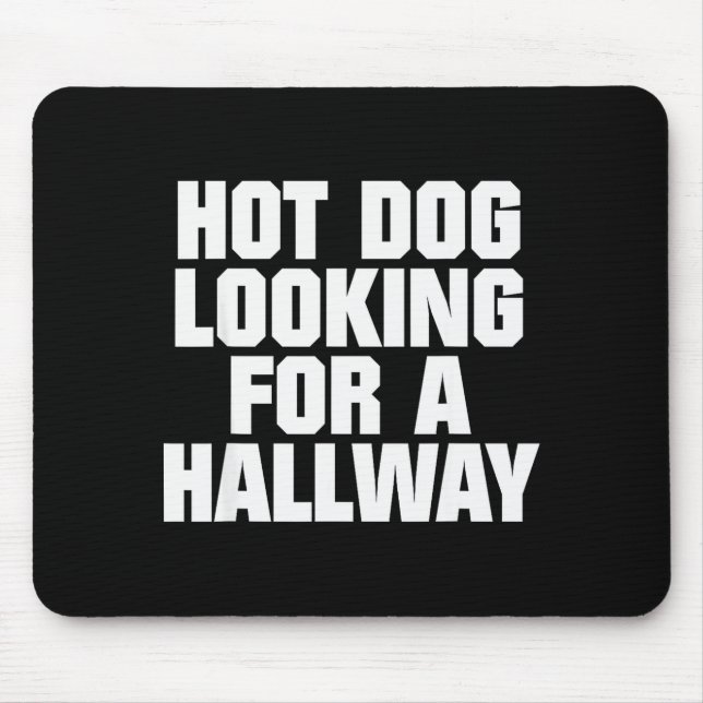 Hot Dog Looking For A Hallway Funny Hot Dog Lovers Mouse Pad (Front)