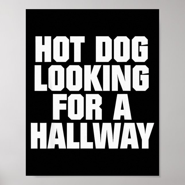 Hot Dog Looking For A Hallway Funny Hot Dog Lovers Poster (Front)
