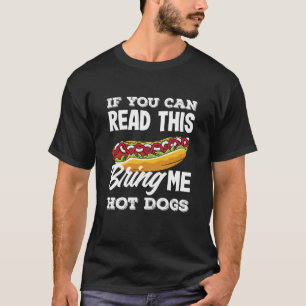 Hot Dog Lover If You Can Read This Bring Me Hot Do T-Shirt