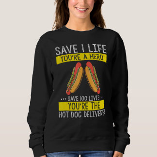 Hot Dog Maker Save Lives Hotdog Dad Father Foodie Sweatshirt