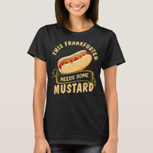Hot Dogs For Frankfurter Eater T-Shirt