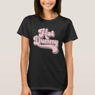 Hot Dummy   Self Deprecating Beautiful People Dumm T-Shirt