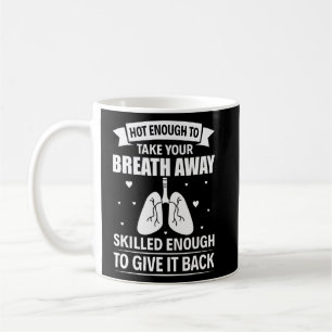Hot Enough To Take You Breathe  Respiratory Therap Coffee Mug