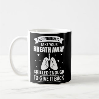 Hot Enough To Take You Breathe  Respiratory Therap Coffee Mug