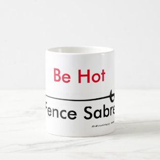 Hot Fencer Of The Day - Be Hot Sabre Coffee Mug