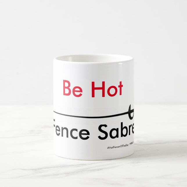 Hot Fencer Of The Day - Be Hot Sabre Coffee Mug (Center)