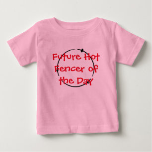 Hot Fencer Of The Day - Future Hot Fencer Baby T-Shirt