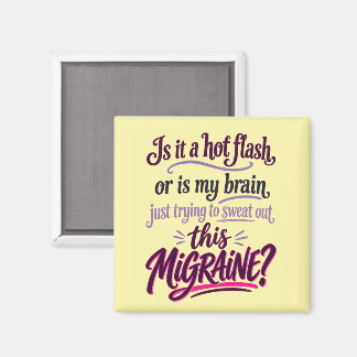 Hot Flash or Migraine? | Midlife Humour - Magnet