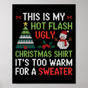 Hot Flash Ugly Christmas Shirt Too Warm Menopause  Poster