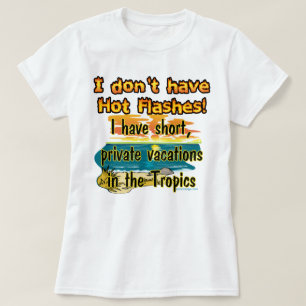 Hot Flashes? T-Shirt