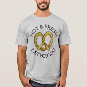 Hot & Fresh Just for You Salty Baked Soft Pretzels T-Shirt
