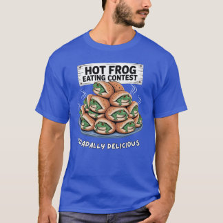Hot Frog Eating Contest - Toadally Delicious T-Shirt